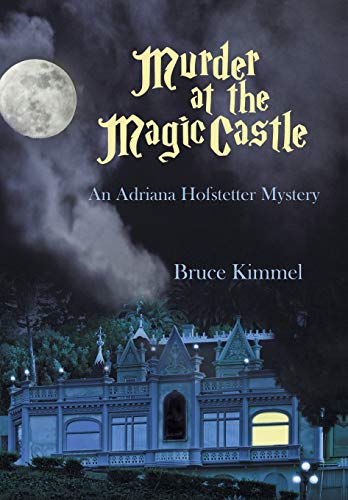 Murder at the Magic Castle  An Adrianna Hofstetter Mystery [Hardcover]