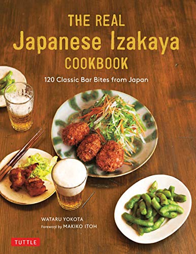 The Real Japanese Izakaya Cookbook: 120 Class