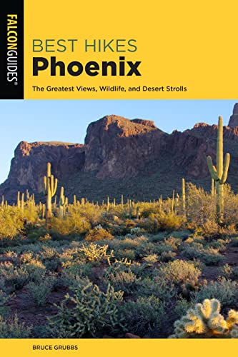 Best Hikes Phoenix: The Greatest Views, Wildlife, and Desert Strolls [Paperback]