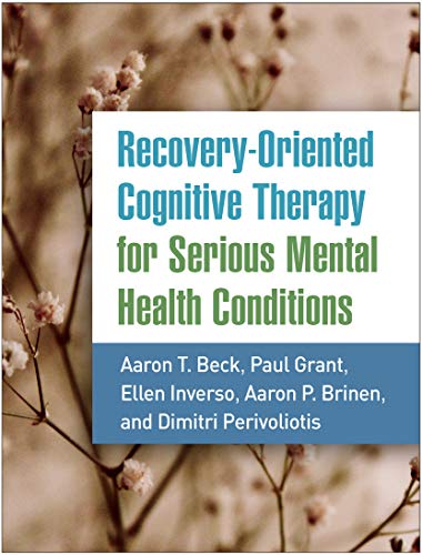 Recovery-Oriented Cognitive Therapy for Serious Mental Health Conditions [Paperback]