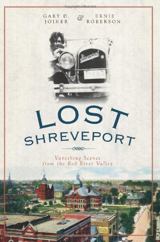 Lost Shreveport Vanishing Scenes from the Red River Valley [Paperback]