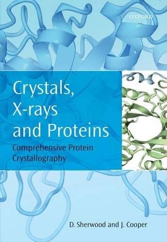 Crystals, X-rays and Proteins Comprehensive Protein Crystallography [Hardcover]