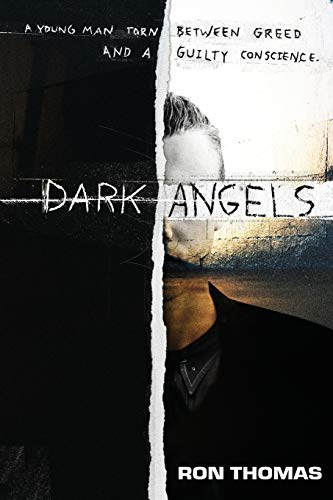 Dark Angels  A Young Man Torn Beteen Greed and a Guilty Conscience [Paperback]