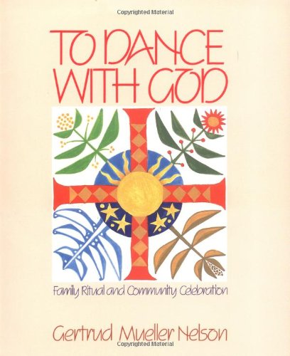 To Dance With God: Family Ritual And Communit