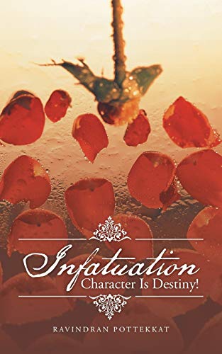 Infatuation Character Is Destiny [Paperback]