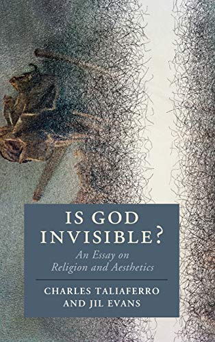 Is God Invisible An Essay on Religion and Aesthetics [Hardcover]