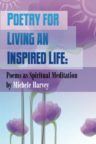 Poetry For Living An Inspired Life Poems As Spiritual Meditation [Paperback]