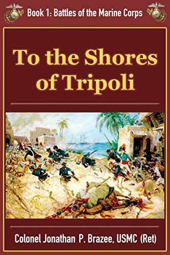 To The Shores Of Tripoli (battles Of The Marine Corps) [Paperback]