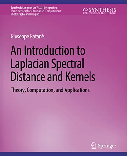 An Introduction to Laplacian Spectral Distances and Kernels: Theory, Computation [Paperback]