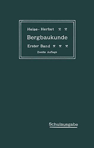 Lehrbuch der Bergbaukunde mit besonderer Bercksichtigung des Steinkohlenbergbau [Paperback]