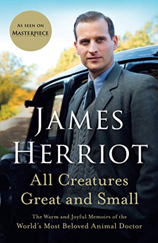 All Creatures Great and Small: The Warm and Joyful Memoirs of the World's Most B [Paperback]