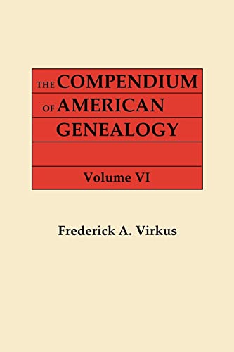 Compendium of American Genealogy  First Families of America. a Genealogical Enc [Paperback]