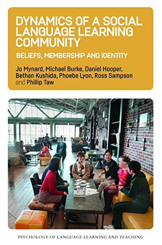 Dynamics of a Social Language Learning Community Beliefs, Membership and Identi [Paperback]