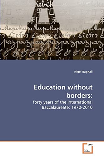 Education Without Borders Forty Years Of The International Baccalaureate 1970 [Paperback]