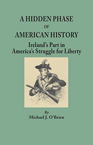 Hidden Phase of American History  Ireland's Part in America's Struggle for Libe [Hardcover]