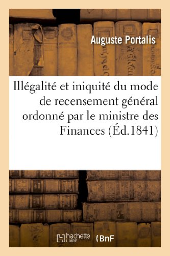 Illegalite et Iniquite du Mode de Recensement General Ordonne Par le Ministre de [Paperback]