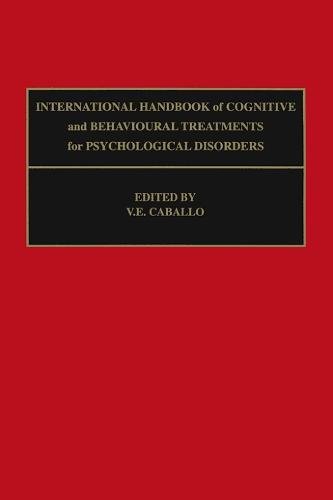 International Handbook of Cognitive and Behavioural Treatments for Psychological [Hardcover]