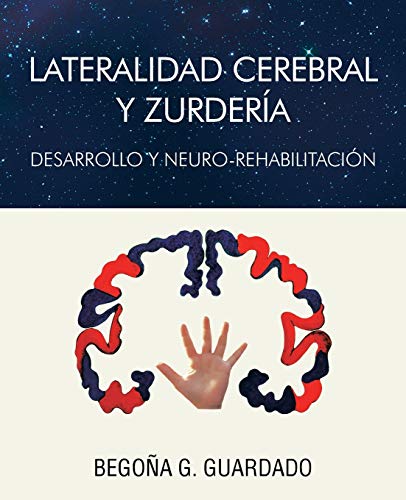 Lateralidad Cerebral Y Zurdera Desarrollo Y Neuro-Rehabilitacin (spanish Edit [Paperback]