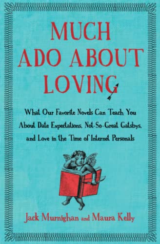 Much Ado About Loving What Our Favorite Novels Can Teach You About Date Expecta [Paperback]