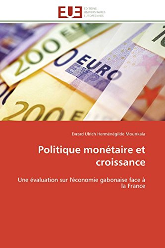 Politique Montaire Et Croissance Une valuation Sur L'conomie Gabonaise Face  [Paperback]