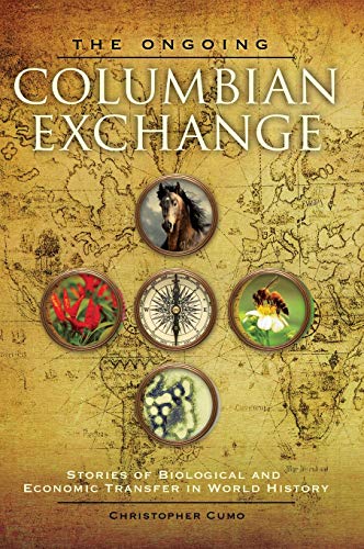 The Ongoing Columbian Exchange Stories of Biological and Economic Transfer in W [Hardcover]