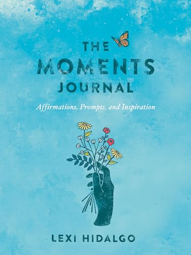 The Moments Journal: Affirmations, Prompts, and Inspiration [Paperback]