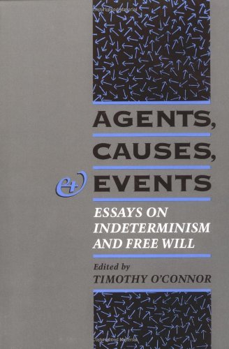 Agents, Causes, and Events Essays on Indeterminism and Free Will [Paperback]