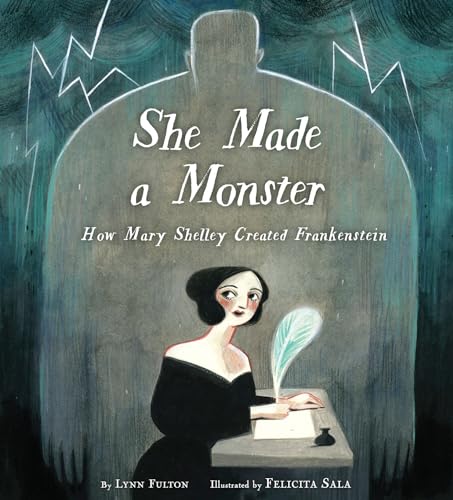 She Made a Monster: How Mary Shelley Created Frankenstein [Hardcover]