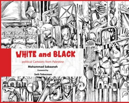 White and Black: Political Cartoons from Palestine [Paperback]