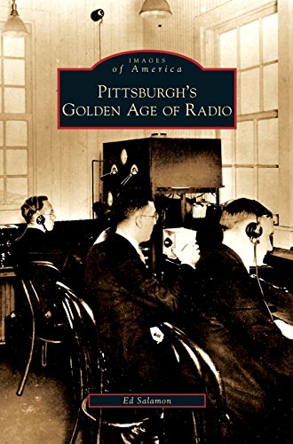 Pittsburgh's Golden Age of Radio [Hardcover]