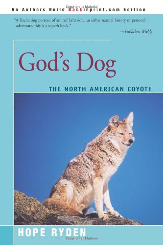 God's Dog A Celebration Of The North American Coyote [Paperback]