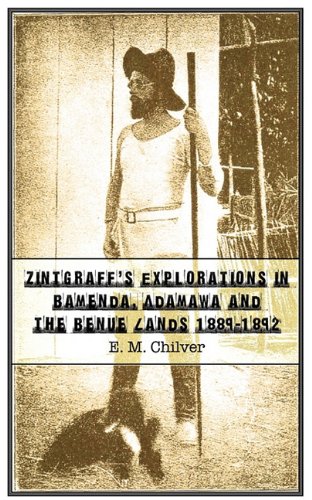 Zintgraff's Explorations In Bamenda, Adamaa And The Benue Lands 1889-1892 [Paperback]