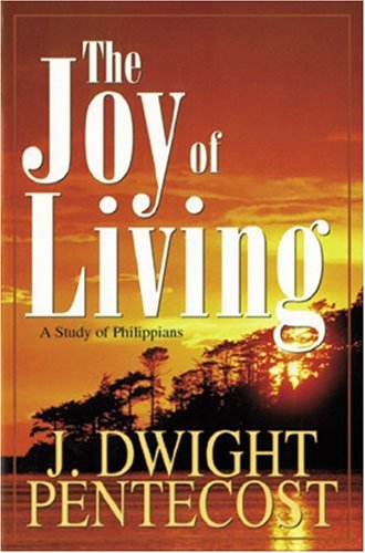 The Joy Of Living A Study Of Philippians [Paperback]