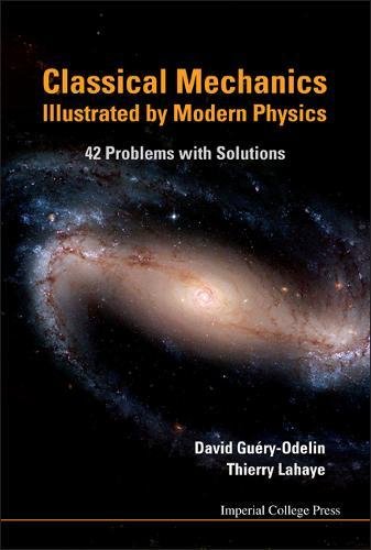 Classical Mechanics Illustrated By Modern Physics 42 Problems With Solutions [Hardcover]