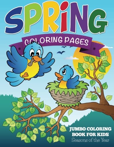 Spring Coloring Pages (Jumbo Coloring Book for Kids - Seasons of the Year) [Paperback]