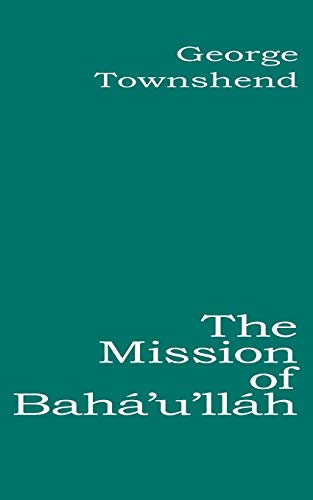 The Mission Of Bah'u'llh [Paperback]