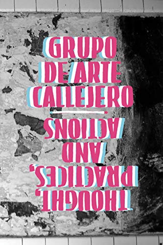 Grupo de Arte Callejero : Thoughts, Practices, and Actions [Paperback]