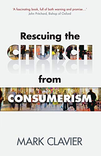 Rescuing the Church from Consumerism [Paperback]