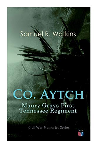 Co. Aytch Maury Grays First Tennessee Regiment Civil War Memories Series [Paperback]