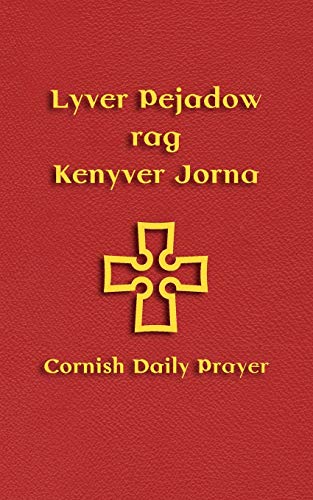 Lyver Pejado Rag Kenyver Jorna Cornish Daily Prayer (cornish Edition) [Paperback]