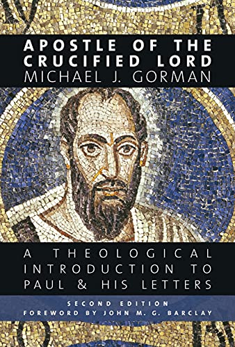 Apostle Of The Crucified Lord: A Theological Introduction To Paul And His Letter [Paperback]