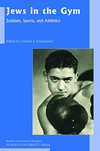 Jes In The Gym: Judaism, Sports, And Athletics (studies In Jeish Civilization) [Paperback]