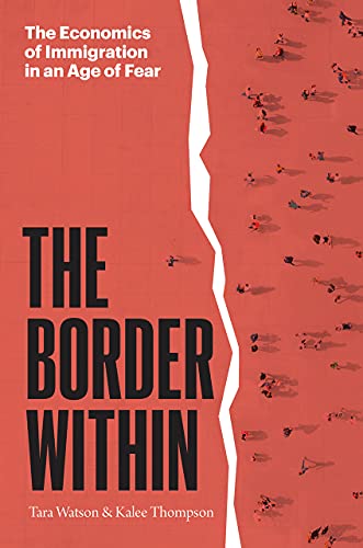 The Border Within: The Economics of Immigration in an Age of Fear [Hardcover]