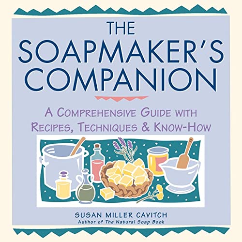 The Soapmaker's Companion: A Comprehensive Guide with Recipes, Techniques &a [Paperback]