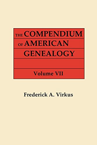 Compendium of American Genealogy  First Families of America. a Genealogical Enc [Paperback]