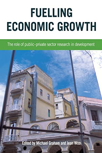 Fuelling Economic Groth The Role of Public-Private Sector Research in Developm [Paperback]