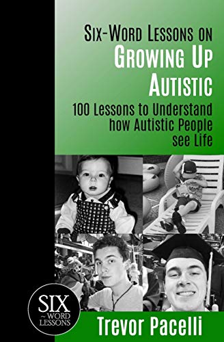 Six-Word Lessons On Groing Up Autistic 100 Lessons To Understand Ho Autistic  [Paperback]