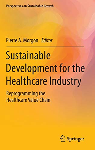 Sustainable Development for the Healthcare Industry: Reprogramming the Healthcar [Hardcover]