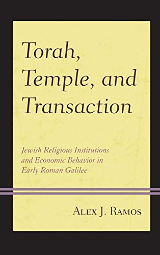 Torah, Temple, and Transaction Jeish Religious Institutions and Economic Behav [Hardcover]