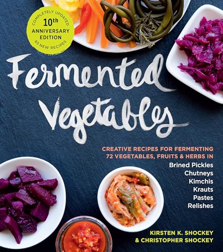 Fermented Vegetables, 10th Anniversary Edition: Creative Recipes for Fermenting  [Paperback]